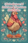 Chickenlicious: 94 Delicious & Nutritious Main Dishes By Tasty Triangles Ozaw Cover Image