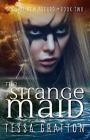 The Strange Maid By Tessa Gratton Cover Image