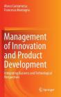 Management of Innovation and Product Development: Integrating Business and Technological Perspectives By Marco Cantamessa, Francesca Montagna Cover Image