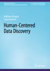 Human-Centered Data Discovery (Synthesis Lectures on Information Concepts) By Kathleen Gregory, Laura Koesten Cover Image