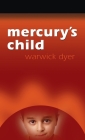 Mercury's Child By Warwick Dyer Cover Image