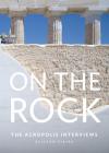 On the Rock: The Acropolis Interviews By Allyson Vieira (Artist) Cover Image