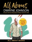 All About Dwayne Johnson: Dwayne Johnson Biography Children's Book for Kids (With Bonus! Coloring Pages and Videos) By All about Books Cover Image
