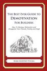 The Best Ever Guide to Demotivation for Builders: How To Dismay, Dishearten and Disappoint Your Friends, Family and Staff Cover Image