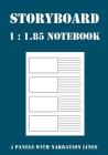 Storyboard Notebook: 1:1.85 - 4 Panels with Narration Lines for Storyboard Sketchbook Ideal for Filmmakers, Advertisers, Animators, Noteboo By Liam Clay Cover Image
