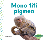 Mono Tití Pigmeo (Pygmy Marmoset) By Julie Murray Cover Image