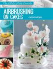 Modern Cake Decorator: Airbrushing on Cakes By Cassie Brown Cover Image