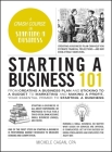 Starting a Business 101: From Creating a Business Plan and Sticking to a Budget to Marketing and Making a Profit, Your Essential Primer to Starting a Business (Adams 101) By Michele Cagan, CPA Cover Image