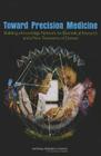 Toward Precision Medicine: Building a Knowledge Network for Biomedical Research and a New Taxonomy of Disease By National Research Council, Division on Earth and Life Studies, Board on Life Sciences Cover Image