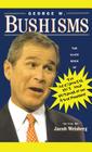 George W. Bushisms: The Slate Book of Accidental Wit and Wisdom of Our 43rd President By Jacob Weisberg Cover Image