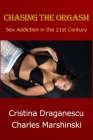 Chasing the Orgasm: Sex Addiction in the 21st Century Cover Image