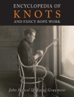 Encyclopedia of Knots and Fancy Rope Work By John Hensel, Raoul Graumont Cover Image