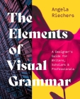 The Elements of Visual Grammar: A Designer's Guide for Writers, Scholars, and Professionals (Skills for Scholars) Cover Image