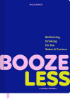 Booze Less: Rethinking Drinking for the Sober and Curious—A Guided Journal Cover Image