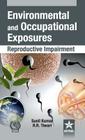 Environmental and Occupational Exposure: Reproductive Impairment By Sunil &. Tiwari Rajnarayan R. Kumar Cover Image