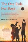 The One Rule For Boys: How Empathy And Emotional Understanding Will Improve Just About Everything For Your Son Cover Image