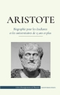 Aristote - Biographie pour les étudiants et les universitaires de 13 ans et plus: (Le philosophe de la Grèce antique, son éthique et sa politique) By Empowered Press Cover Image