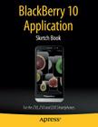Blackberry 10 Application Sketch Book: For the Z30, Z10 and Q10 Smartphones Cover Image