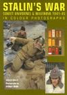 Stalin's War:  Soviet Uniforms & Militaria 1941-45 in Colour Photographs By Laszlo Bekesi Cover Image