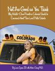 Not As Good as You Think: Colorado: Why Middle-Class Parents in Colorado Should be Concerned About Their Local Public Schools By Lance Izumi, Alicia Chang Cover Image