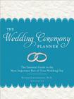 The Wedding Ceremony Planner: The Essential Guide to the Most Important Part of Your Wedding Day Cover Image
