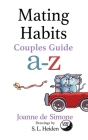 Mating Habits: Couple Guide a-z By Joanne De Simone, S. L. Heiden (Illustrator) Cover Image