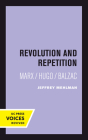 Revolution and Repetition: Marx/Hugo/Balzac (Quantum Books #10) By Jeffrey Mehlman Cover Image