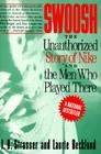 Swoosh: The Unauthorized Story of Nike and the Men Who Played There By J. B. Strasser Cover Image
