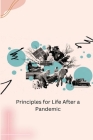 Principles for Life After a Pandemic By Matthew J. Dennis Cover Image