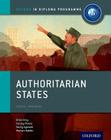 Authoritarian States: Ib History Course Book: Oxford Ib Diploma Program By Brian Gray, Mariam Habibi, Sanjay Perera Cover Image