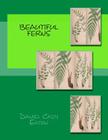 Beautiful Ferns By Charles Edward Faxon (Illustrator), J. H. Emerton (Illustrator), Daniel Cady Eaton Cover Image
