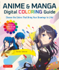 Anime & Manga Digital Coloring Guide: Choose the Colors That Bring Your Drawings to Life! (with Over 1000 Color Combinations) Cover Image