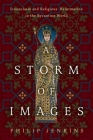 A Storm of Images: Iconoclasm and Religious Reformation in the Byzantine World Cover Image