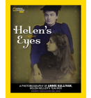 Helen's Eyes: A Photobiography of Annie Sullivan, Helen Keller's Teacher (Photobiographies) By Marfe Delano Cover Image