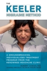 The Keeler Migraine Method: A Groundbreaking, Individualized Treatment Program from the Renowned Headache Clinic By Robert Cowan Cover Image