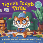 Tiger's Tough Time: A Story about Managing Emotions By Román Díaz (Illustrator), Rosario Martinez Cover Image