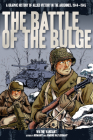 The Battle of the Bulge: A Graphic History of Allied Victory in the Ardennes, 1944-1945 (Zenith Graphic Histories) By Wayne Vansant Cover Image