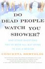 Do Dead People Watch You Shower?: And Other Questions You've Been All but Dying to Ask a Medium By Concetta Bertoldi Cover Image