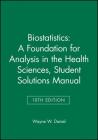 Biostatistics: A Foundation for Analysis in the Health Sciences, 10e Student Solutions Manual By Wayne W. Daniel Cover Image