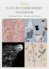 Juno's Nature Embroidery Notebook: Stitching Plants, Animals, and Stories By Juno Cover Image
