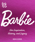 Barbie: Her Inspiration, History, and Legacy By Robin Gerber Cover Image