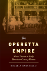 The Operetta Empire: Music Theater in Early Twentieth-Century Vienna Cover Image