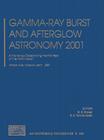 Gamma-Ray Burst and Afterglow Astronomy 2001: A Workshop Celebrating the First Year of the Hete Mission. Woods Hole, Massachusetts, USA, 5-9 November (AIP Conference Proceedings / Astronomy and Astrophysics #662) Cover Image
