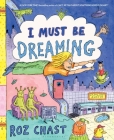 I Must Be Dreaming By Roz Chast Cover Image