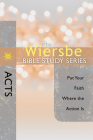 The Wiersbe Bible Study Series: Acts: Put Your Faith Where the Action Is By Warren W. Wiersbe Cover Image