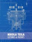 Nikola Tesla: Lectures and Patents By Nikola Tesla, Rodoljub Colakovic (Preface by), Vojin Popovic (Compiled by) Cover Image