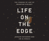 Life on the Edge: The Coming of Age of Quantum Biology Cover Image