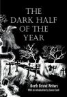 The Dark Half of the Year: By the North Bristol Writers By Ian Millsted (Editor), Peter Sutton (Editor) Cover Image