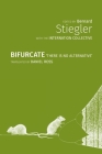 Bifurcate: There is No Alternative By Bernard Stiegler, The Internation Collective, Daniel Ross (Translator) Cover Image