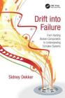 Drift into Failure: From Hunting Broken Components to Understanding Complex Systems By Sidney Dekker Cover Image